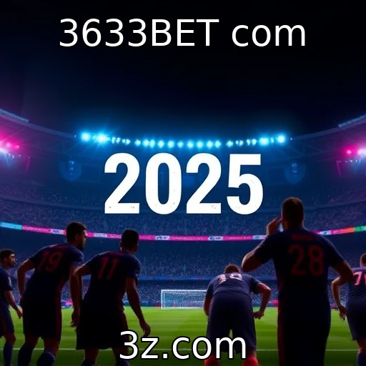 3633BET com Análise detalhada das melhores apostas esportivas em 2025